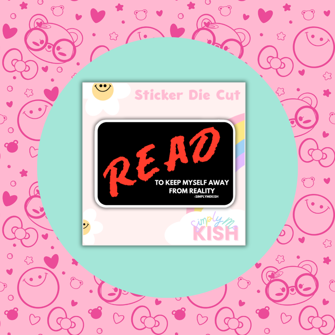 READ:To Keep Myself Away From Reality| Sticker Die Cut